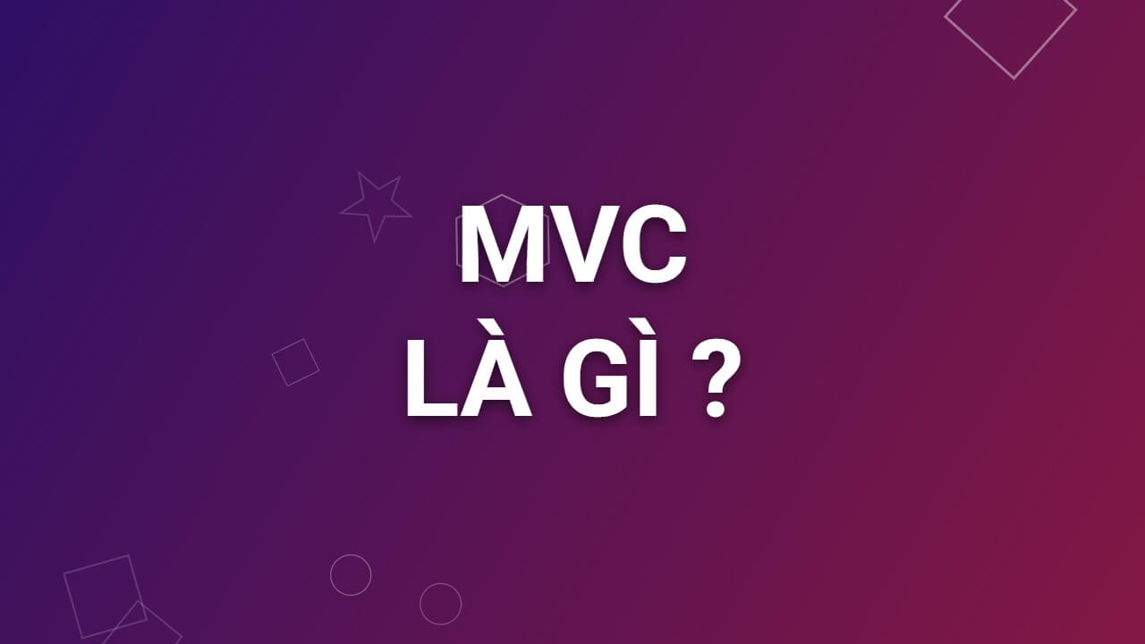 Mô hình MVC là gì? Giải thích dễ hiểu nhất qua ví dụ Nhà hàng